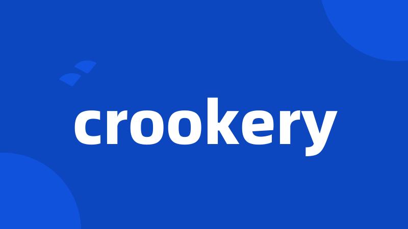 crookery