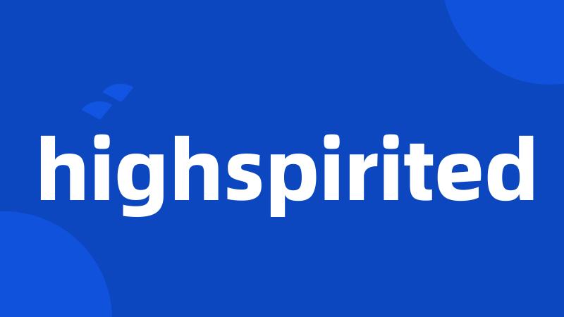 highspirited