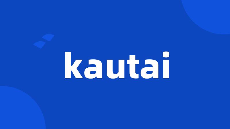 kautai