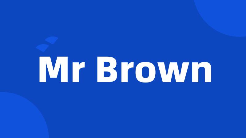 Mr Brown