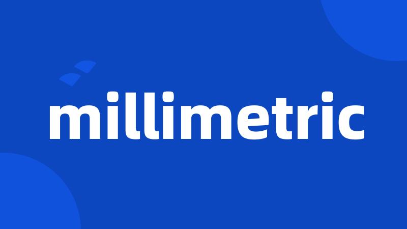 millimetric