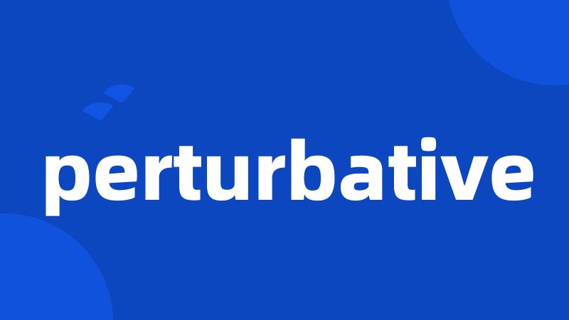 perturbative