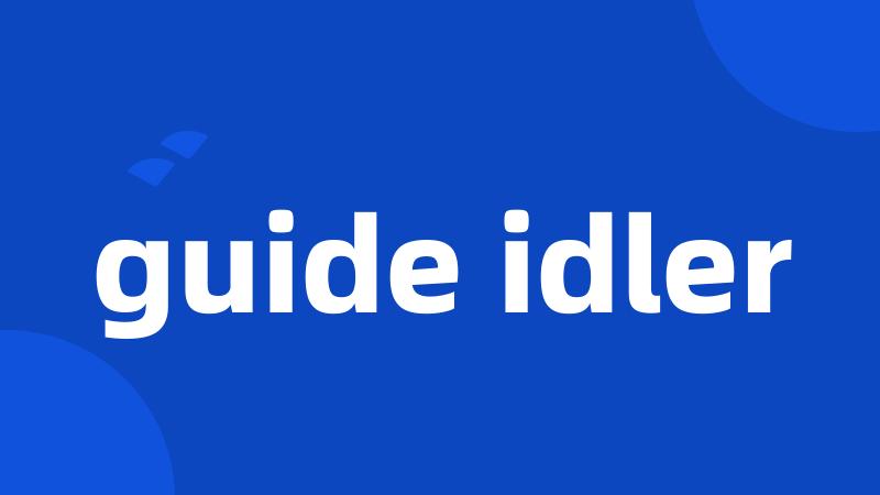 guide idler