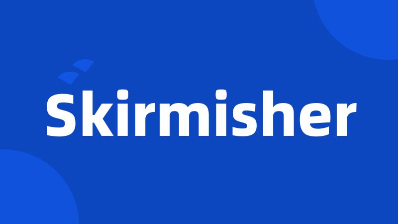 Skirmisher