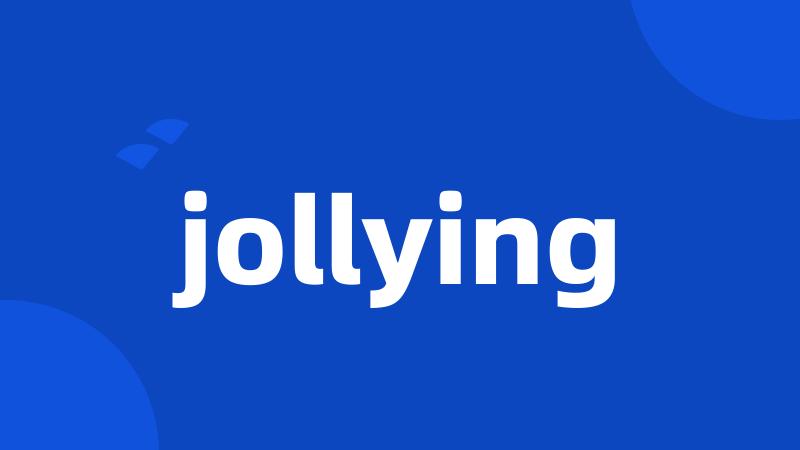 jollying