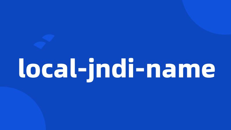 local-jndi-name