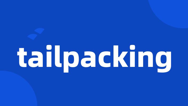 tailpacking