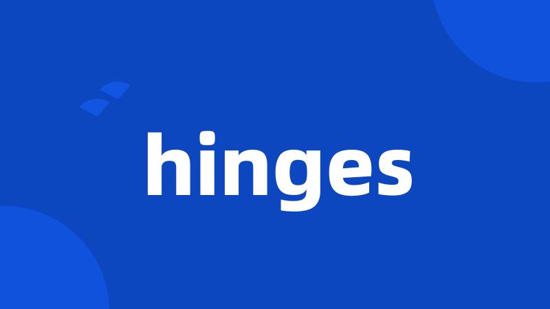 hinges