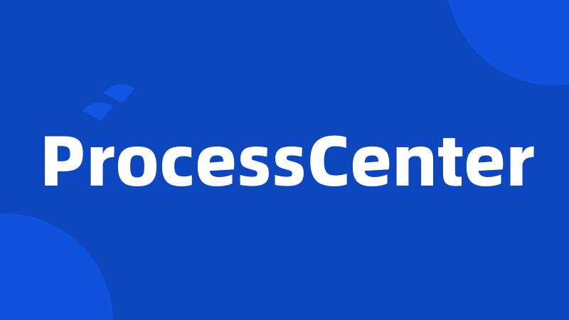 ProcessCenter