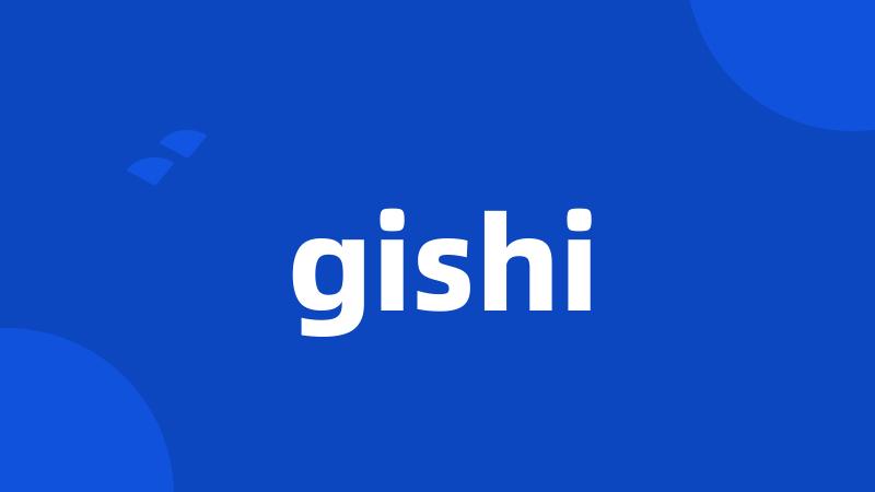 gishi