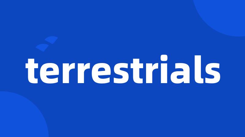 terrestrials