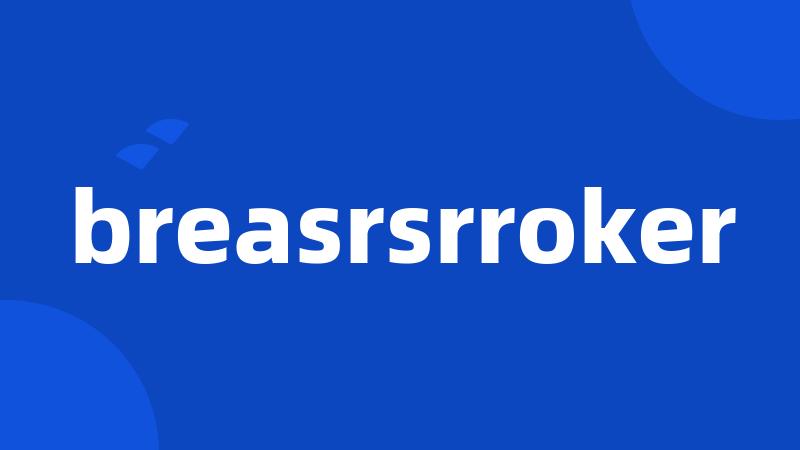 breasrsrroker