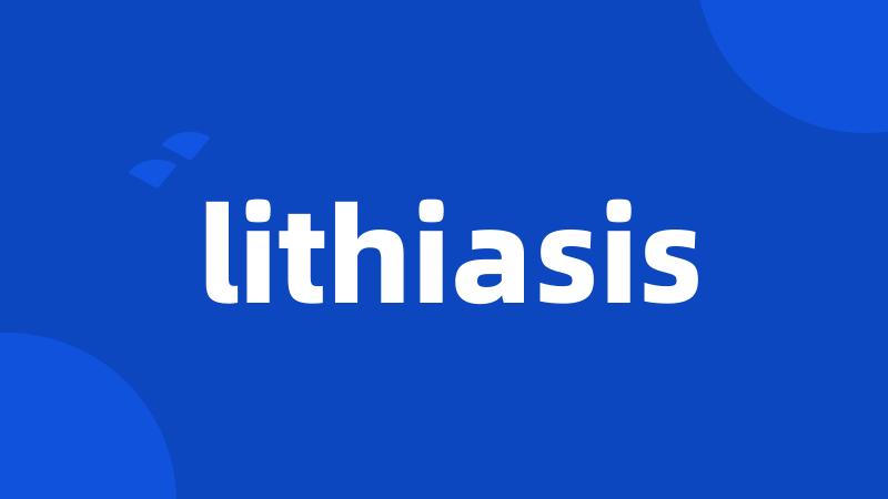 lithiasis