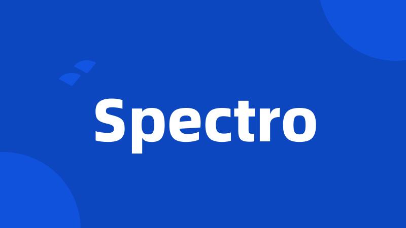 Spectro