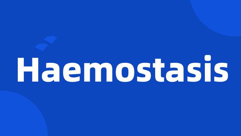 Haemostasis