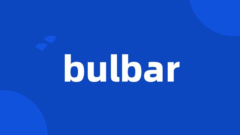 bulbar