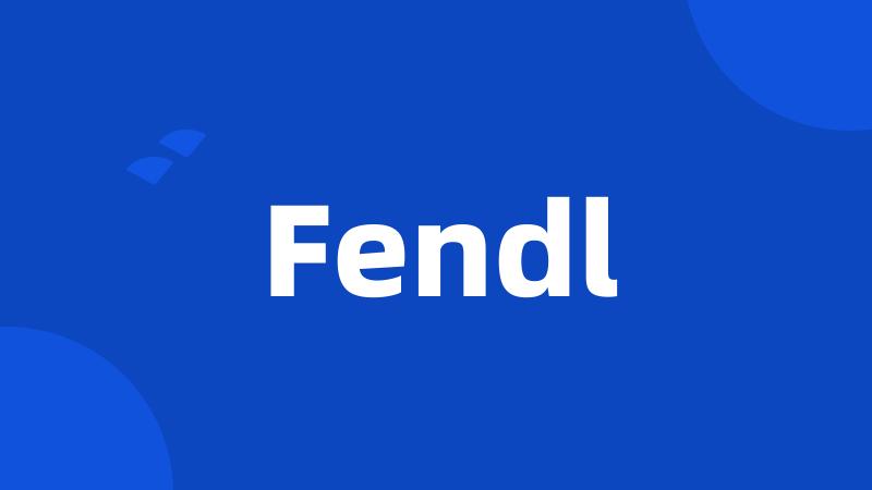 Fendl