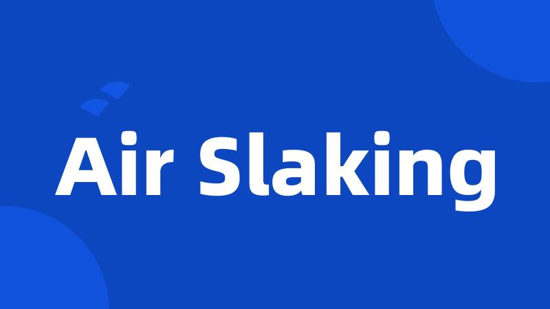 Air Slaking