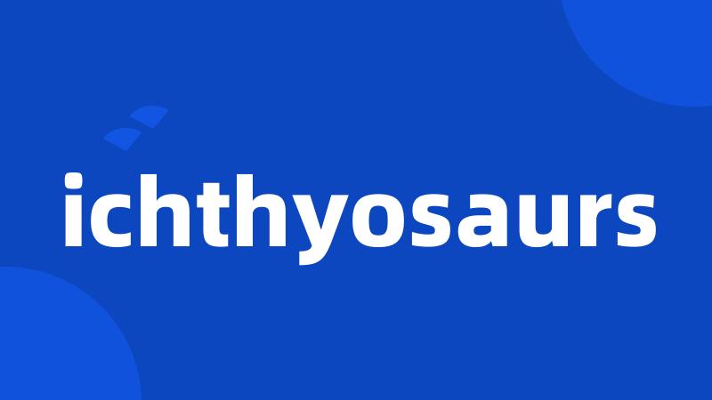 ichthyosaurs