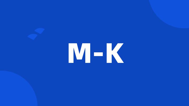 M-K