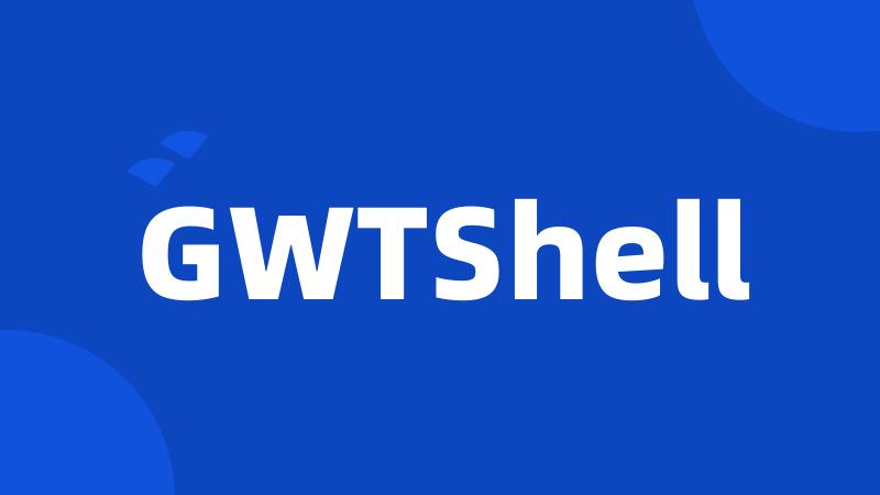 GWTShell