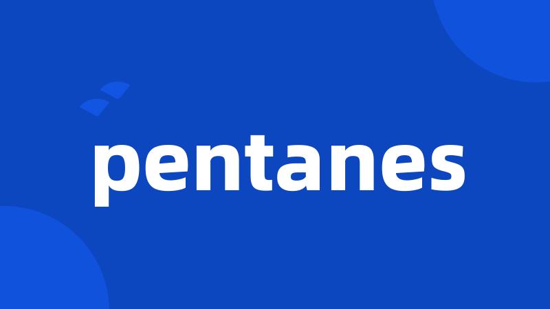 pentanes