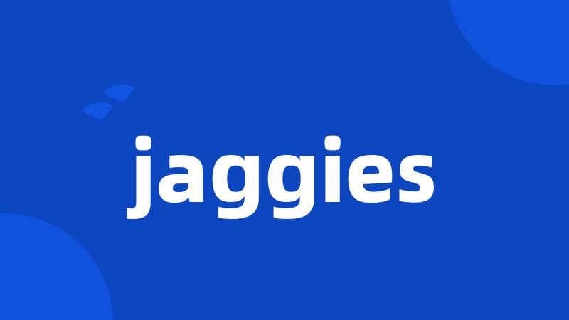 jaggies