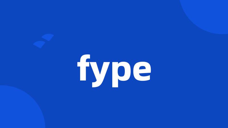 fype