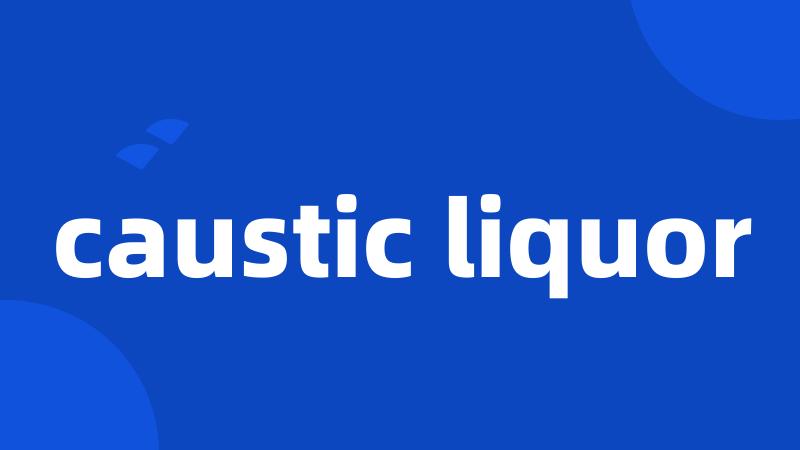 caustic liquor