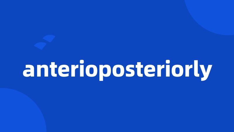 anterioposteriorly