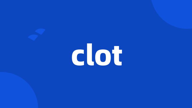 clot