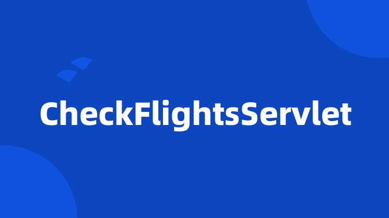 CheckFlightsServlet