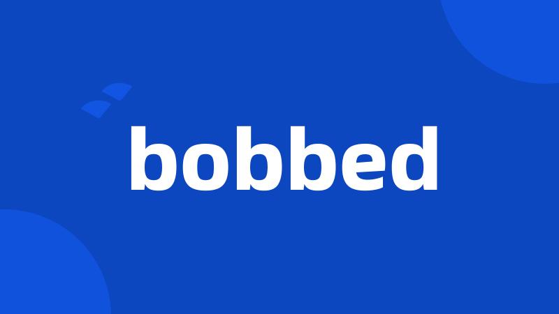 bobbed