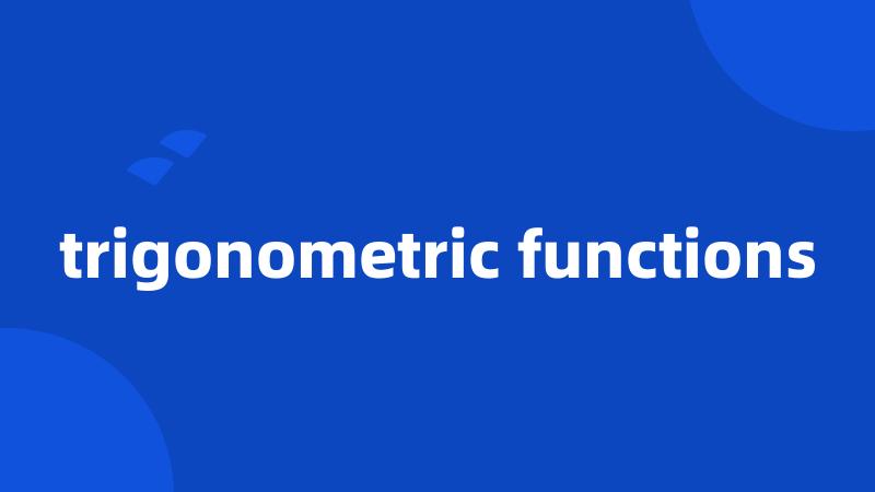 trigonometric functions