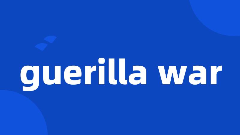 guerilla war