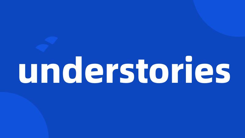 understories