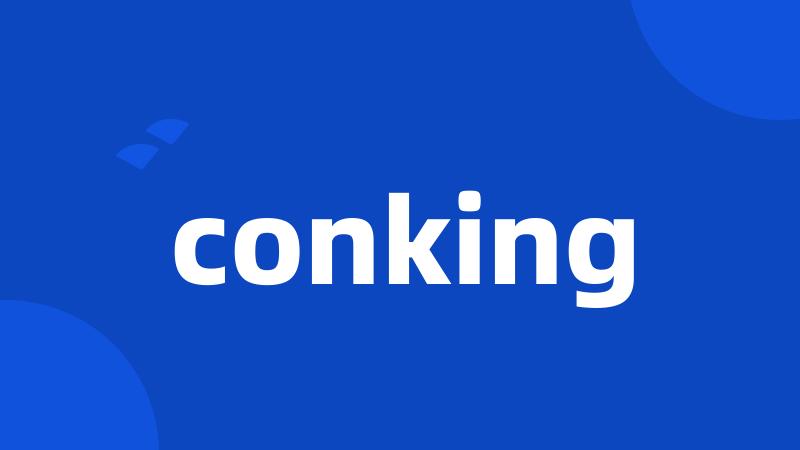 conking