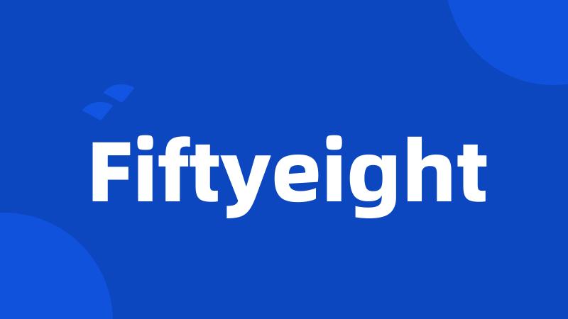 Fiftyeight