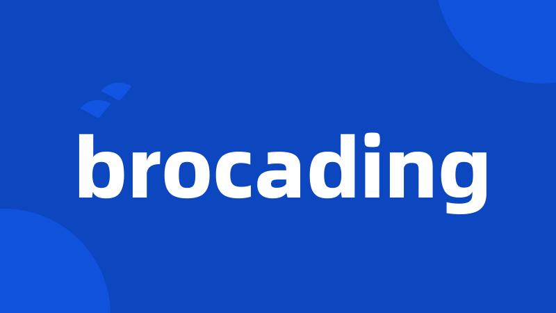 brocading