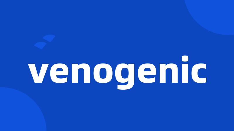 venogenic