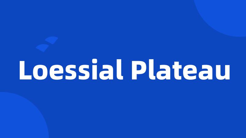 Loessial Plateau