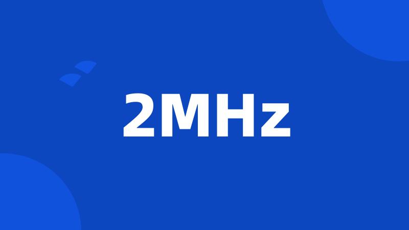 2MHz