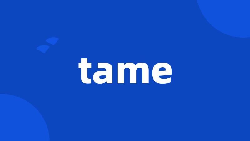 tame