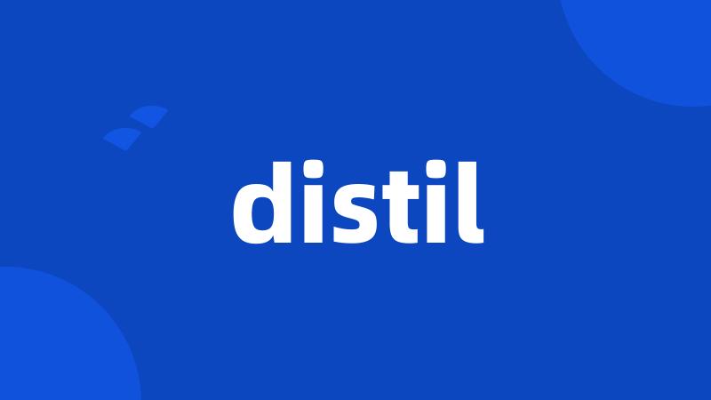 distil