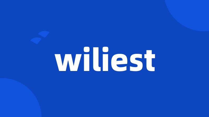 wiliest