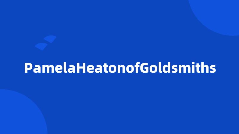 PamelaHeatonofGoldsmiths