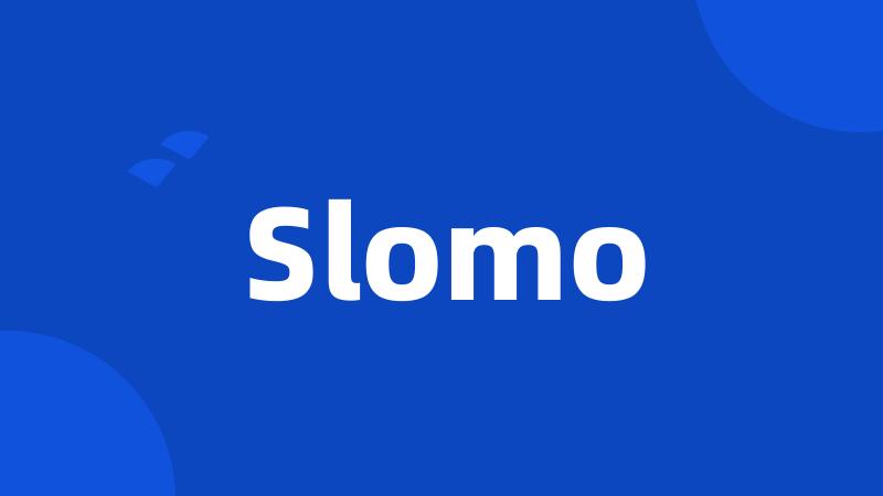 Slomo