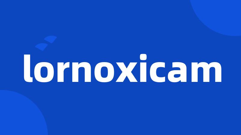 lornoxicam