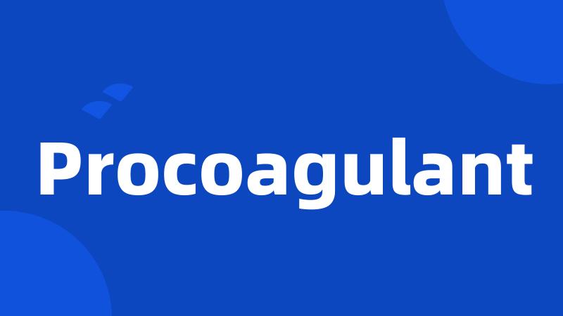 Procoagulant