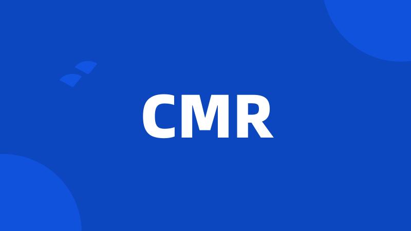 CMR